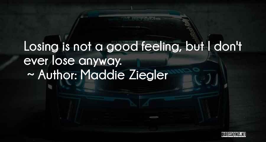 Losing Feelings Quotes By Maddie Ziegler