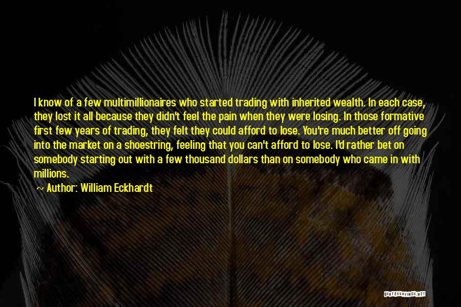 Losing Feelings Quotes By William Eckhardt