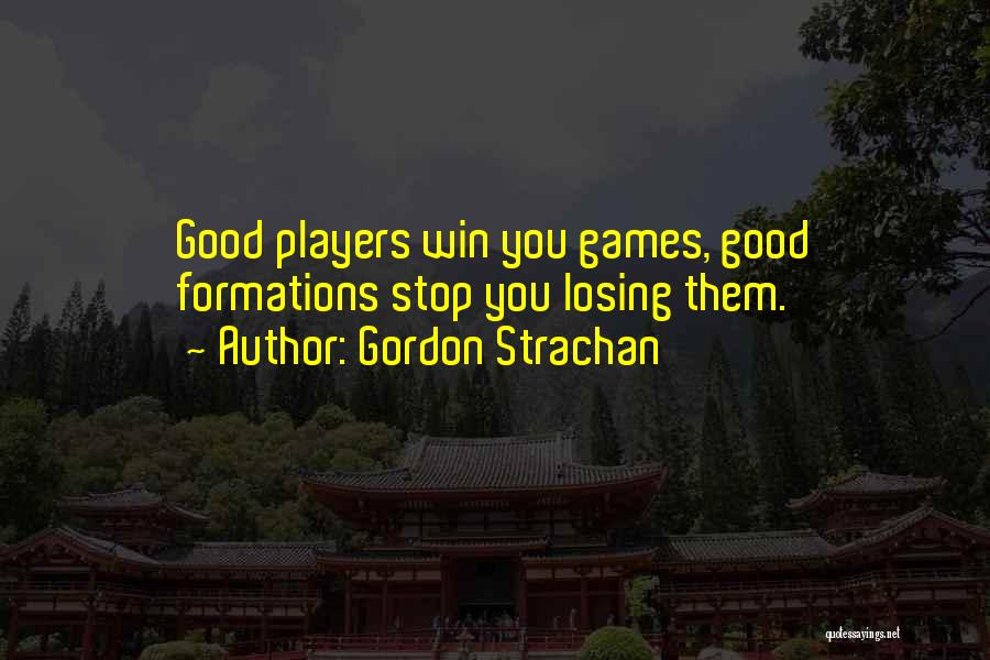 Losing Football Games Quotes By Gordon Strachan