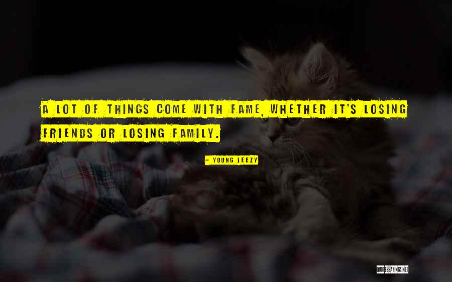 Losing Friends And Family Quotes By Young Jeezy Losing Friends And Family Quotes By Young Jeezy