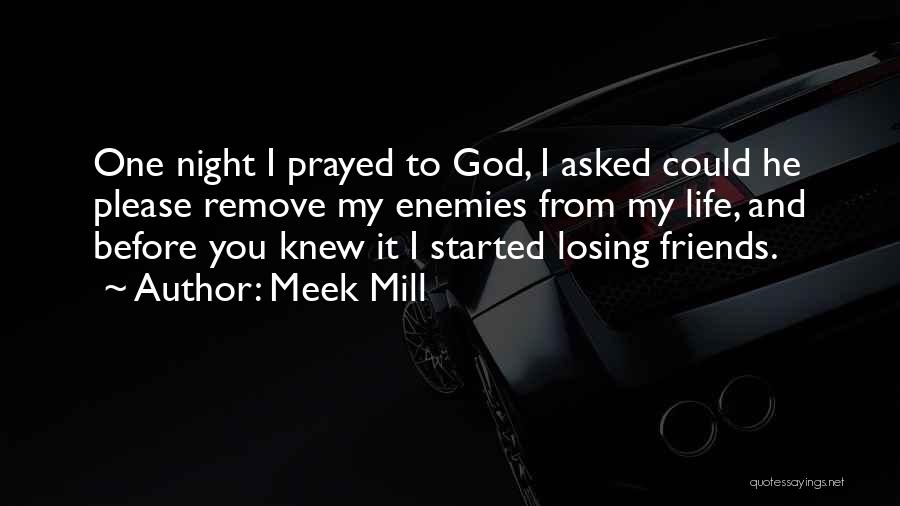 Losing Friends Life Quotes By Meek Mill