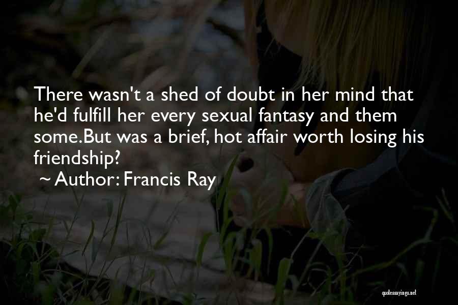 Losing Friendship Quotes By Francis Ray