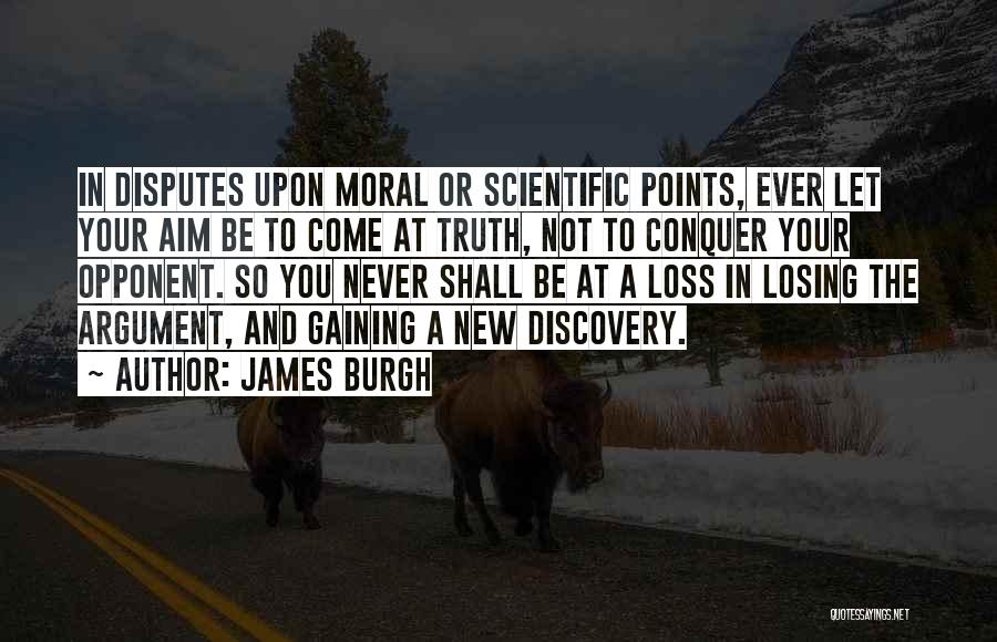 Losing Gaining Something Quotes By James Burgh