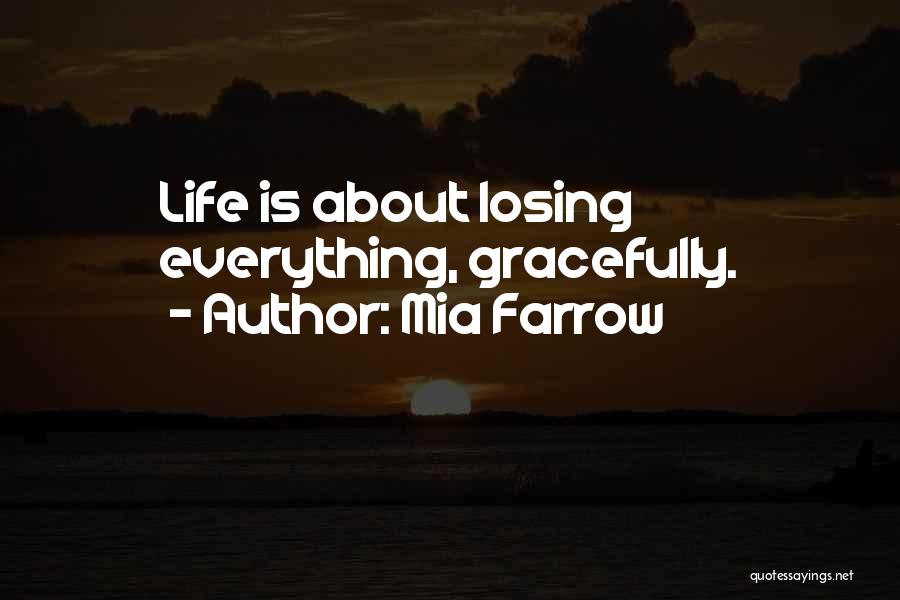Losing Gracefully Quotes By Mia Farrow