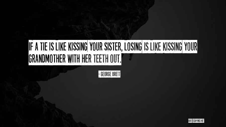 Losing Grandmother Quotes By George Brett Losing Grandmother Quotes By George Brett