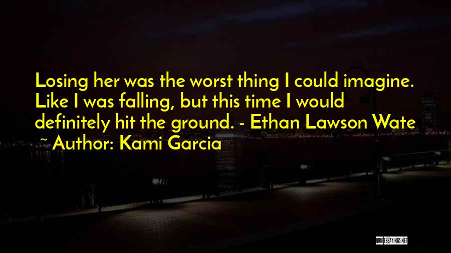 Losing Her Quotes By Kami Garcia