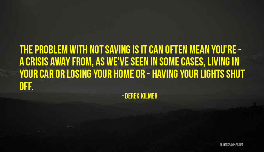 Losing Home Quotes By Derek Kilmer Losing Home Quotes By Derek Kilmer