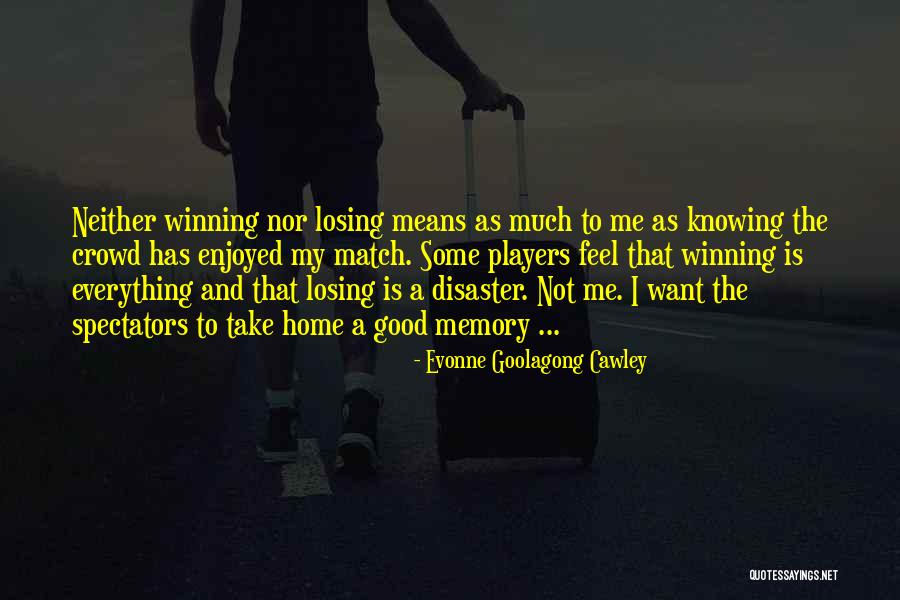 Losing Home Quotes By Evonne Goolagong Cawley Losing Home Quotes By Evonne Goolagong Cawley