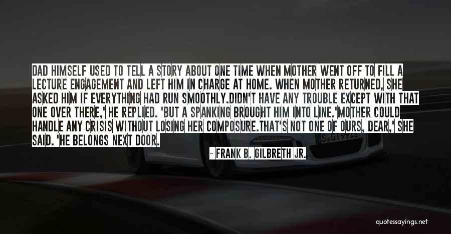 Losing Home Quotes By Frank B. Gilbreth Jr. Losing Home Quotes By Frank B. Gilbreth Jr.