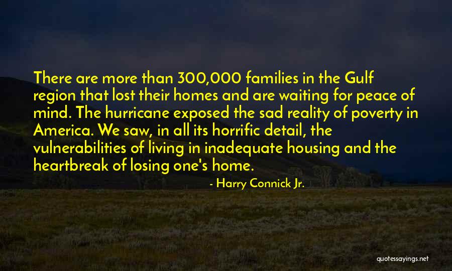 Losing Home Quotes By Harry Connick Jr. Losing Home Quotes By Harry Connick Jr.