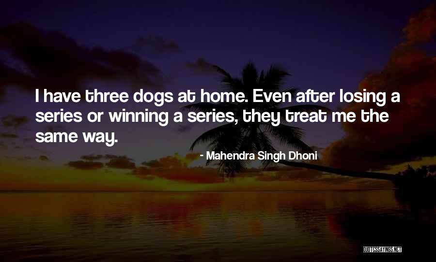 Losing Home Quotes By Mahendra Singh Dhoni Losing Home Quotes By Mahendra Singh Dhoni