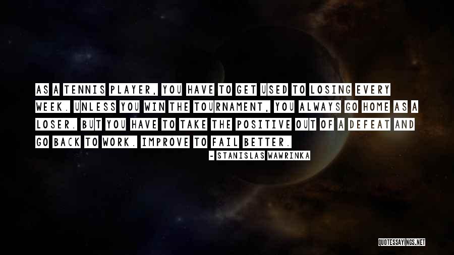 Losing Home Quotes By Stanislas Wawrinka Losing Home Quotes By Stanislas Wawrinka