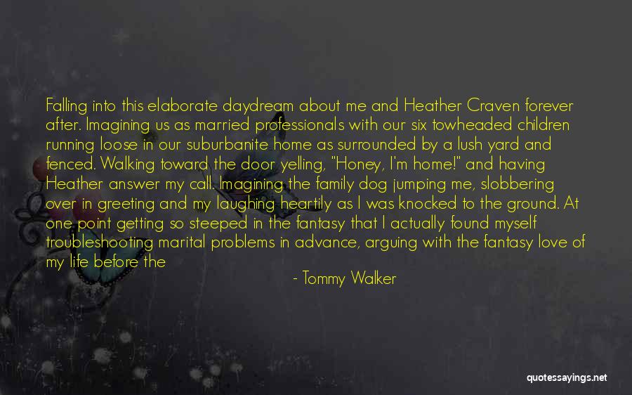Losing Home Quotes By Tommy Walker Losing Home Quotes By Tommy Walker