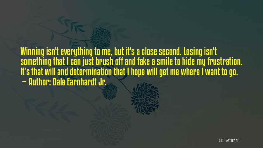 Losing Hope In Everything Quotes By Dale Earnhardt Jr.