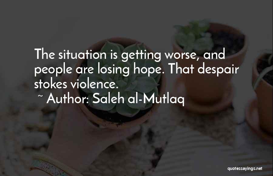 Losing Hope Quotes By Saleh Al-Mutlaq