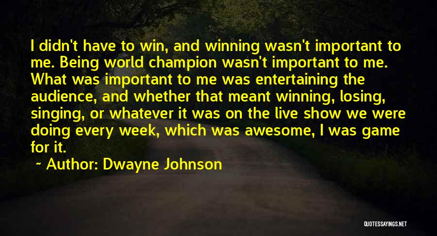 Losing Important Things Quotes By Dwayne Johnson