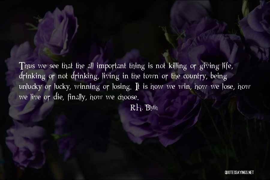 Losing Important Things Quotes By R.H. Blyth