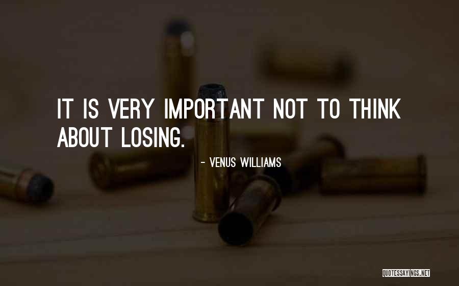 Losing Important Things Quotes By Venus Williams