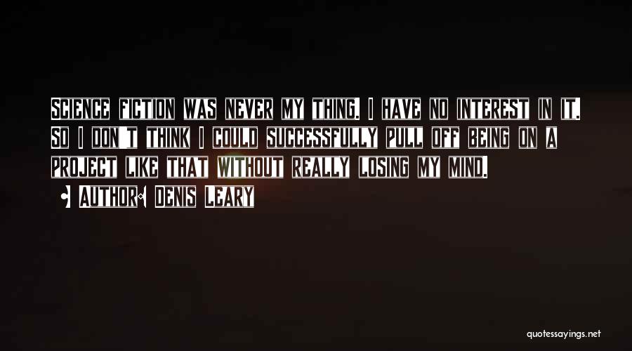 Losing Interest Quotes By Denis Leary