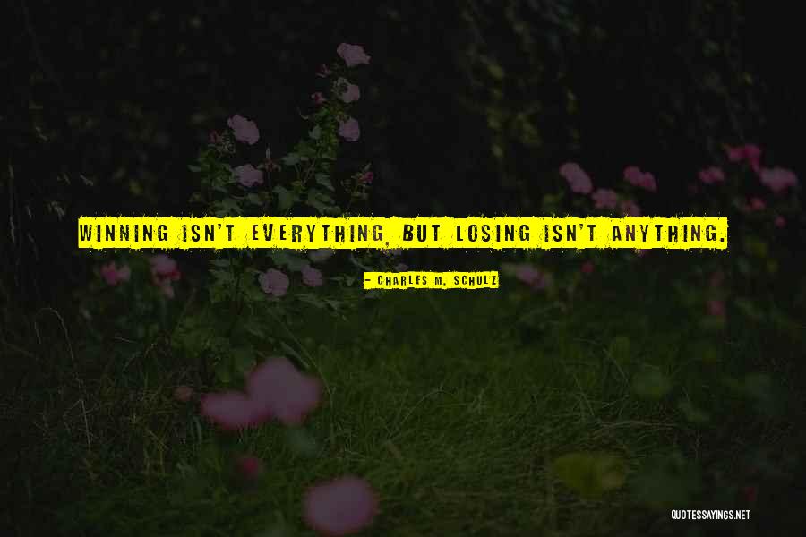 Losing Isn't Everything Quotes By Charles M. Schulz Losing Isn't Everything Quotes By Charles M. Schulz