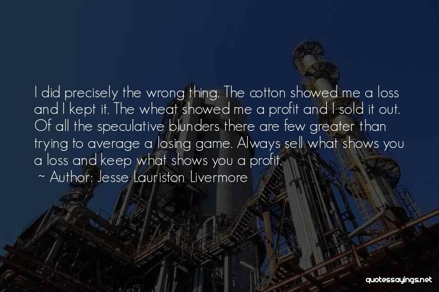 Losing It All Quotes By Jesse Lauriston Livermore