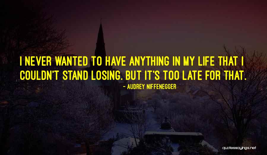 Losing Love For Someone Quotes By Audrey Niffenegger Losing Love For Someone Quotes By Audrey Niffenegger