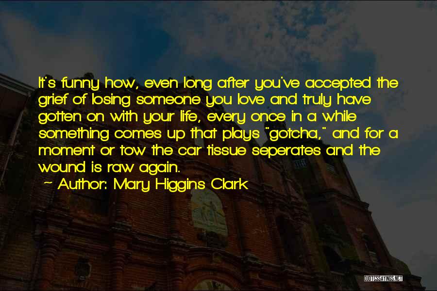 Losing Love Of Your Life Quotes By Mary Higgins Clark