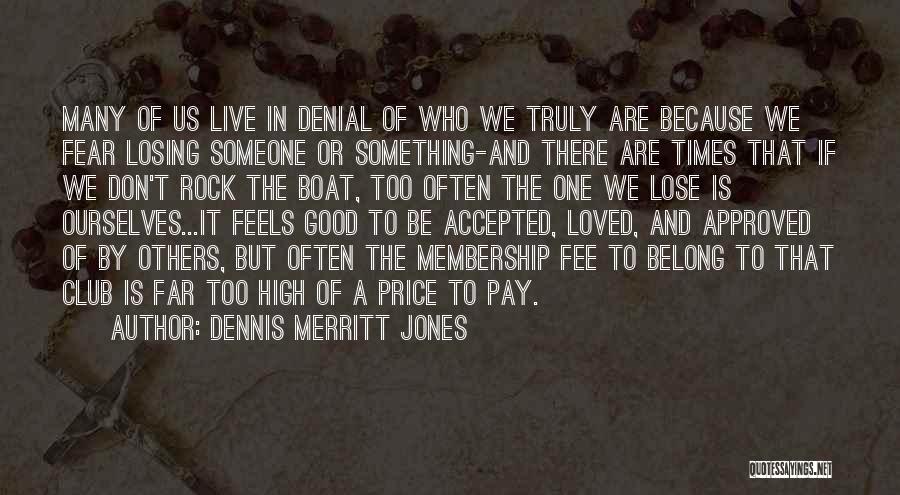 Losing Loved One Quotes By Dennis Merritt Jones
