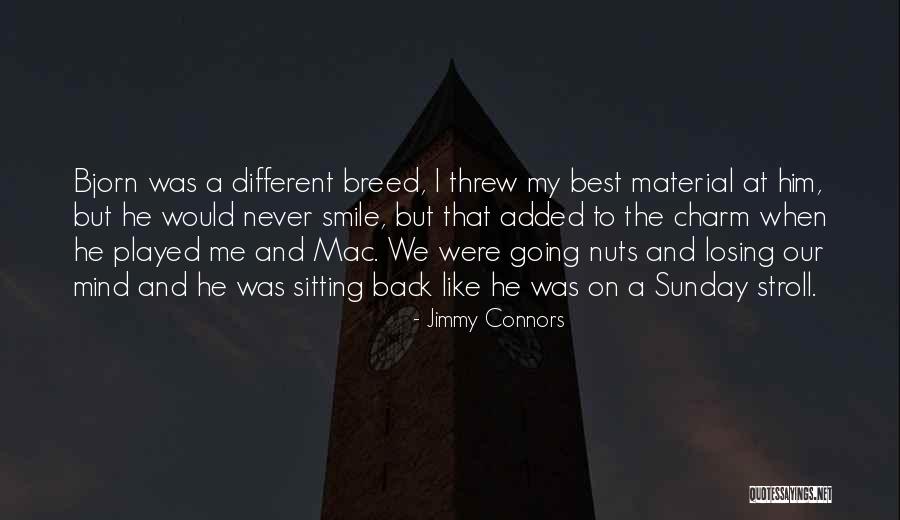 Losing Material Things Quotes By Jimmy Connors Losing Material Things Quotes By Jimmy Connors