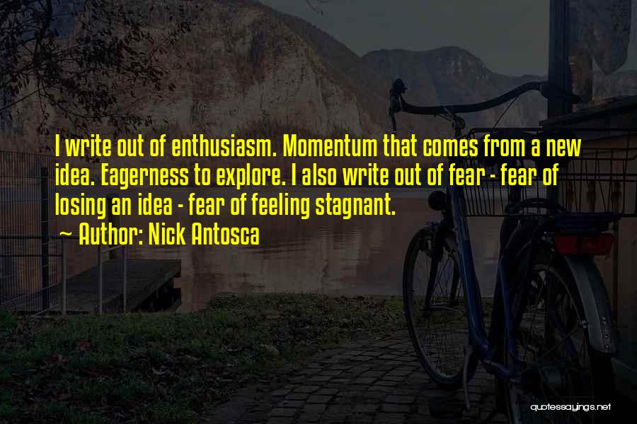 Losing Momentum Quotes By Nick Antosca