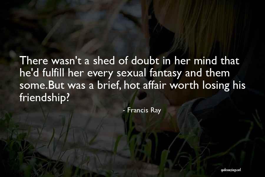 Losing My Friendship Quotes By Francis Ray