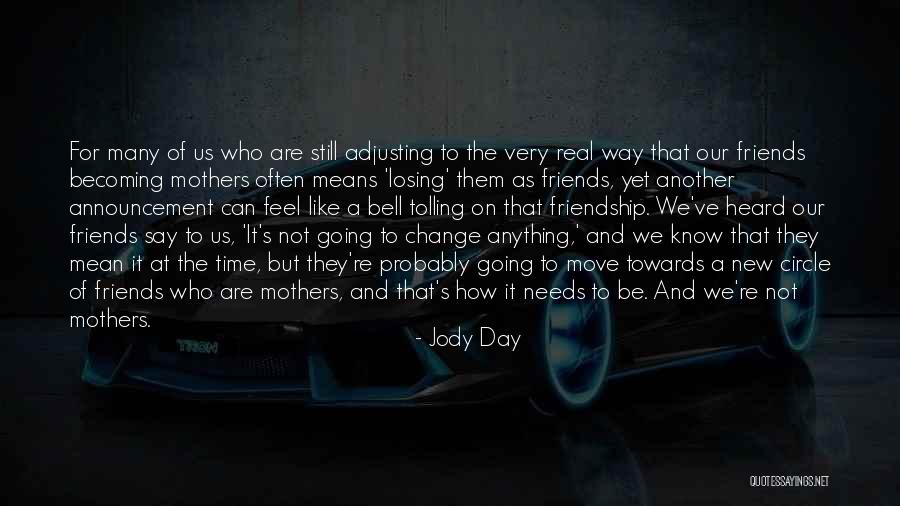 Losing My Friendship Quotes By Jody Day