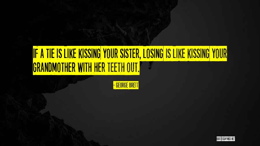 Losing My Grandmother Quotes By George Brett