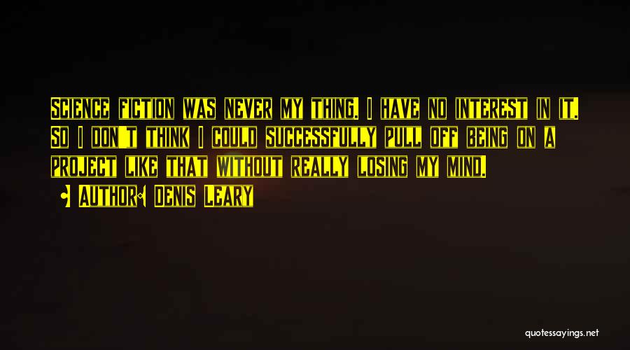 Losing My Interest Quotes By Denis Leary