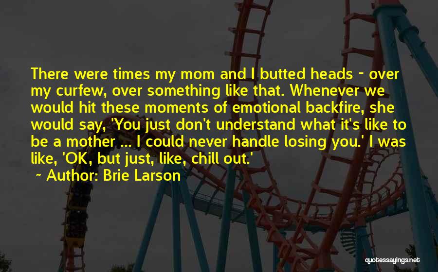 Losing My Mom Quotes By Brie Larson