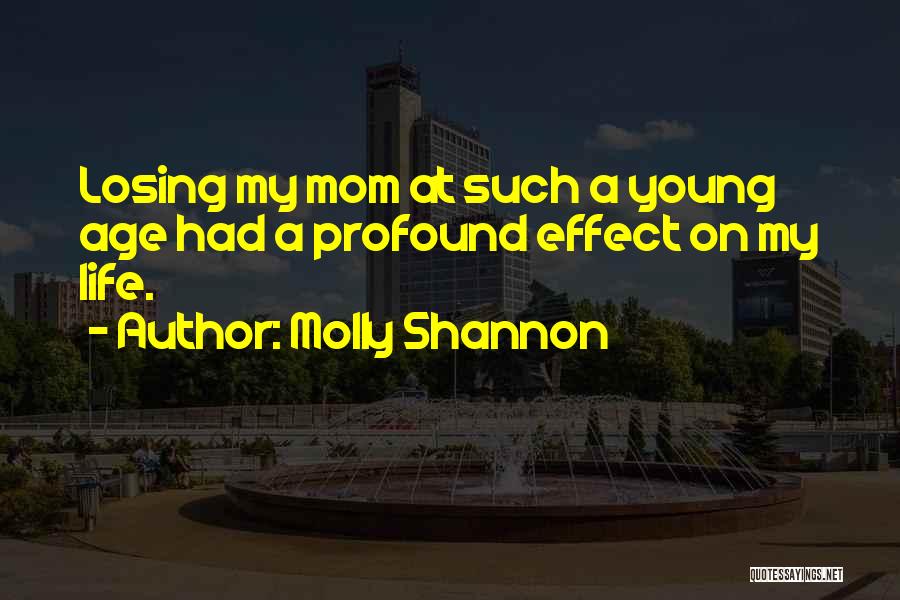 Losing My Mom Quotes By Molly Shannon