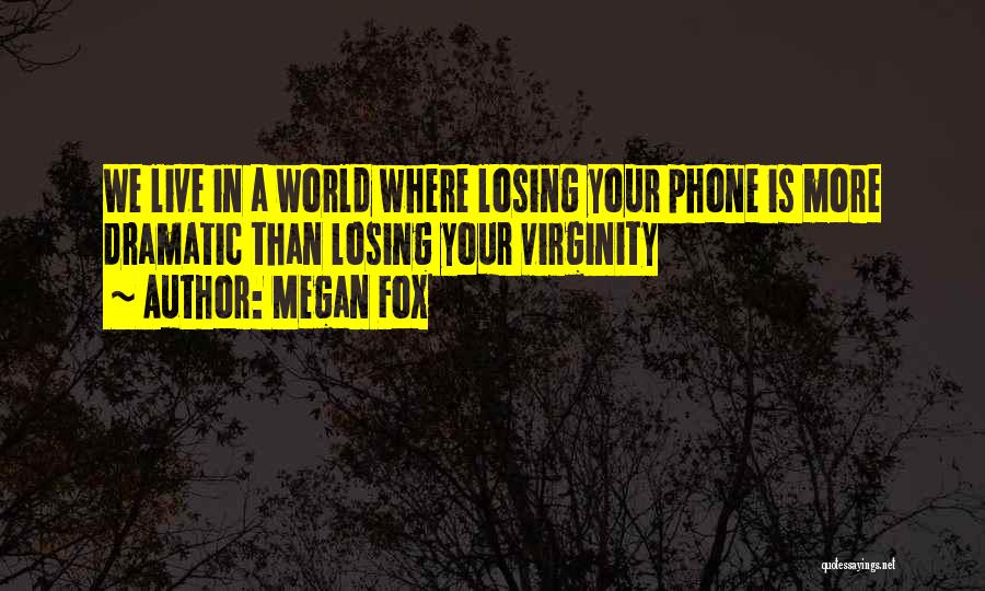 Losing My Phone Quotes By Megan Fox