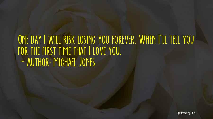 Losing One You Love Quotes By Michael Jones