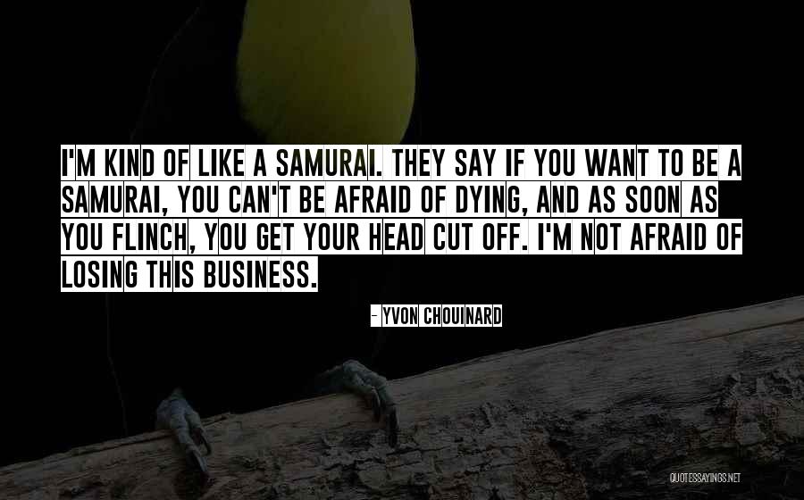 Losing One's Head Quotes By Yvon Chouinard Losing One's Head Quotes By Yvon Chouinard
