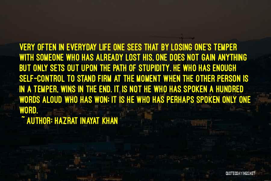 Losing One's Temper Quotes By Hazrat Inayat Khan