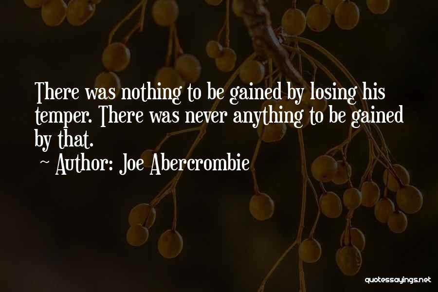 Losing One's Temper Quotes By Joe Abercrombie