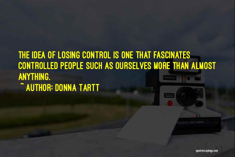 Losing Ourselves Quotes By Donna Tartt