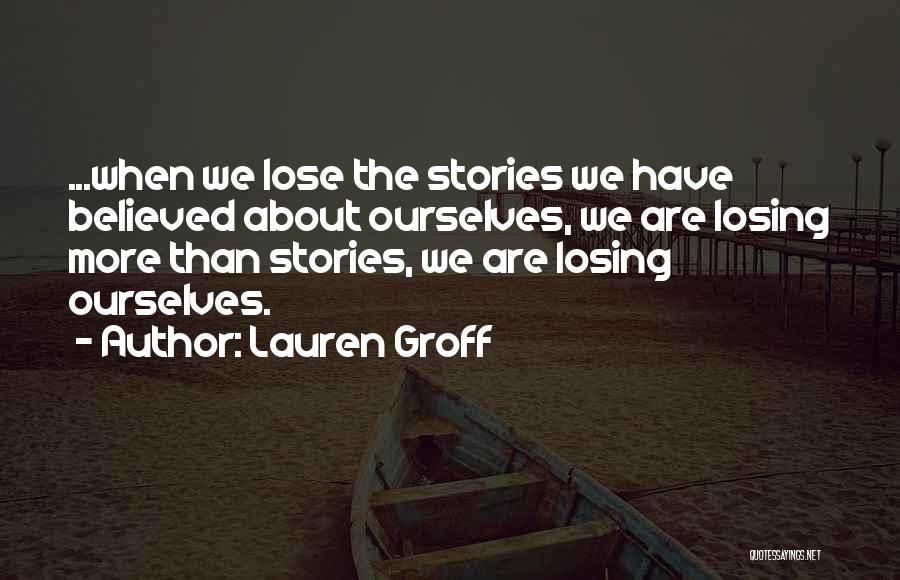 Losing Ourselves Quotes By Lauren Groff