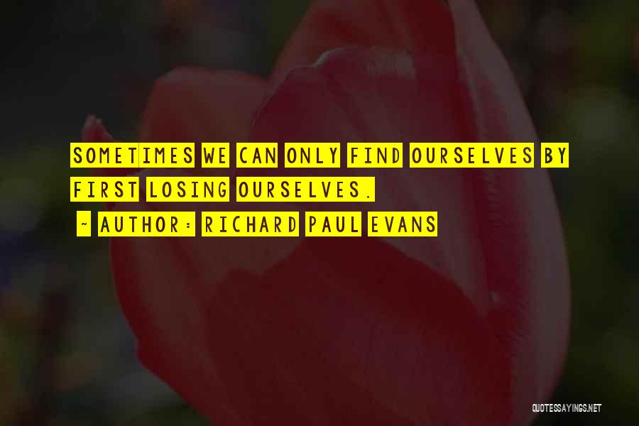 Losing Ourselves Quotes By Richard Paul Evans