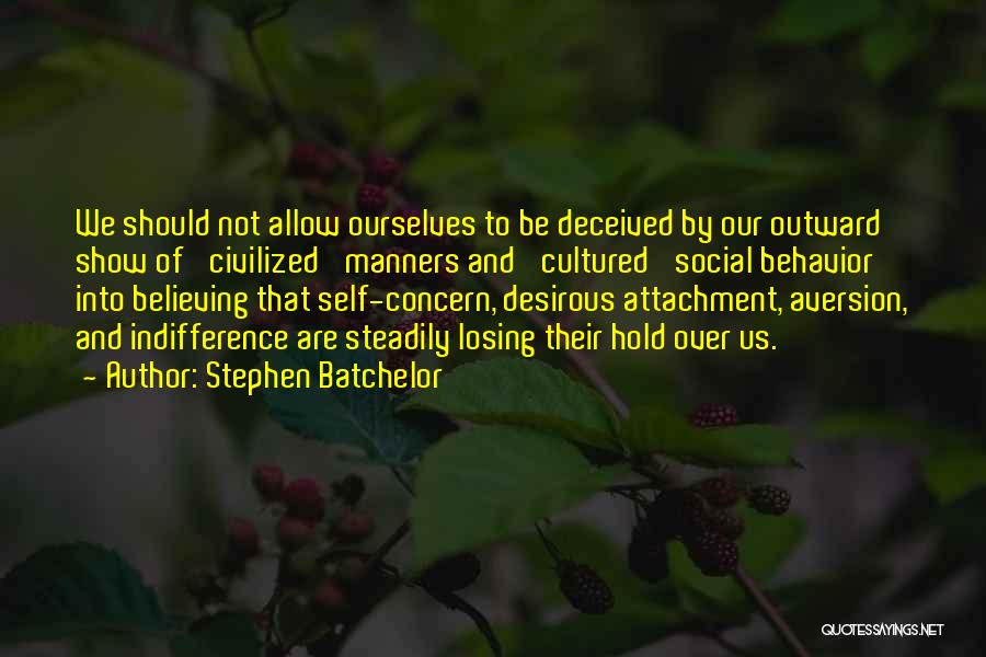 Losing Ourselves Quotes By Stephen Batchelor