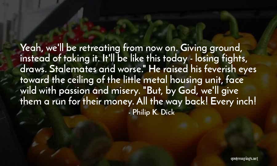 Losing Passion Quotes By Philip K. Dick Losing Passion Quotes By Philip K. Dick