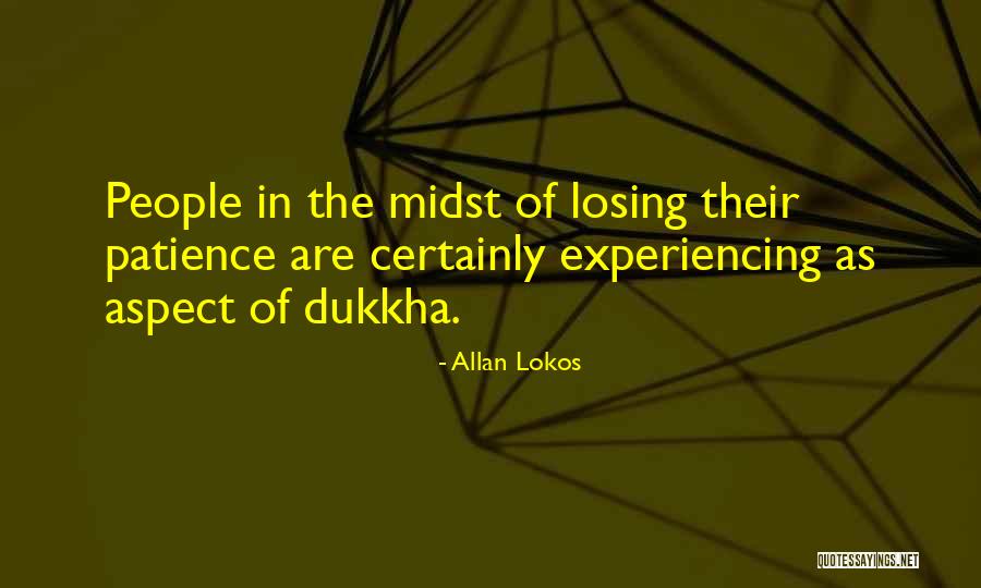 Losing Patience Quotes By Allan Lokos Losing Patience Quotes By Allan Lokos