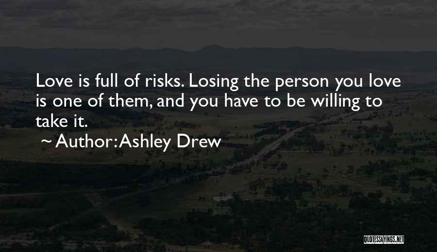 Losing Person You Love Quotes By Ashley Drew