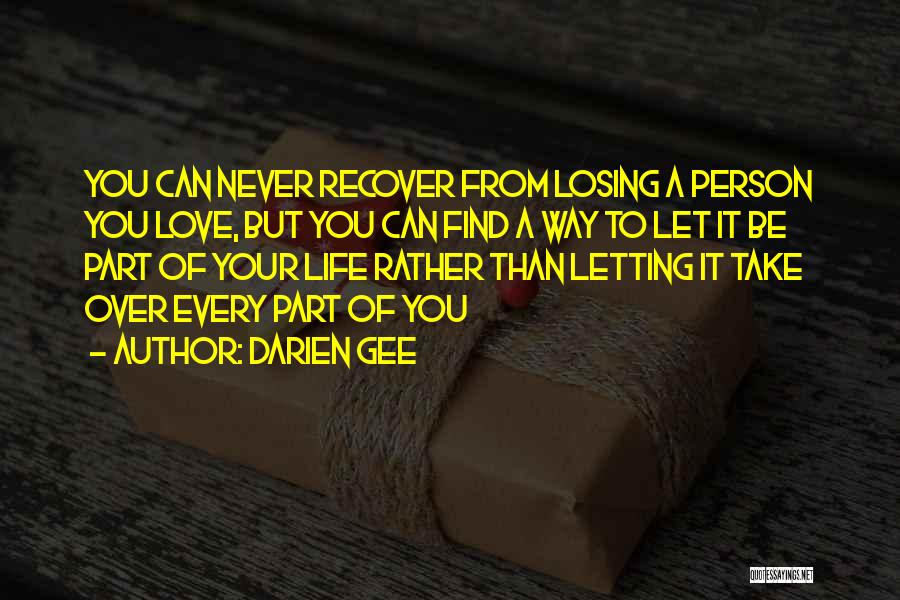 Losing Person You Love Quotes By Darien Gee