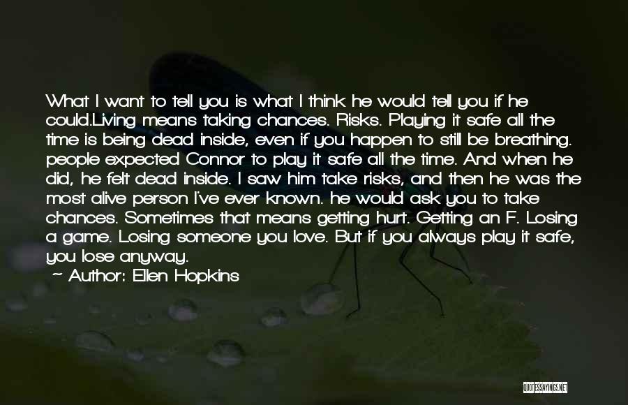 Losing Person You Love Quotes By Ellen Hopkins